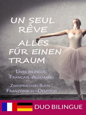 cover image of Un Seul Rêve/Alles für einen Traum (Zweisprachige Ausgabe